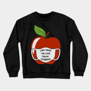 can t mask the love for my students Crewneck Sweatshirt